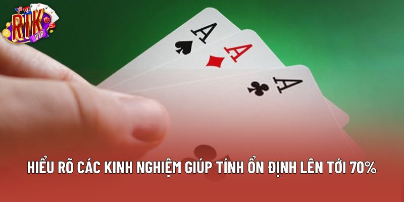 Hiểu rõ các kinh nghiệm giúp tính ổn định lên tới 70% Hiểu rõ các kinh nghiệm giúp tính ổn định lên tới 70%