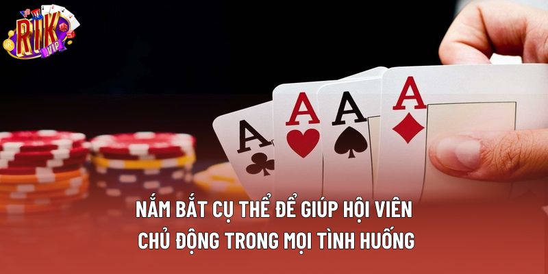 Nắm bắt cụ thể để giúp hội viên chủ động trong mọi tình huống