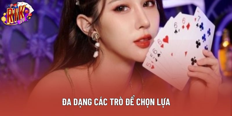 Đa dạng các trò để chọn lựa