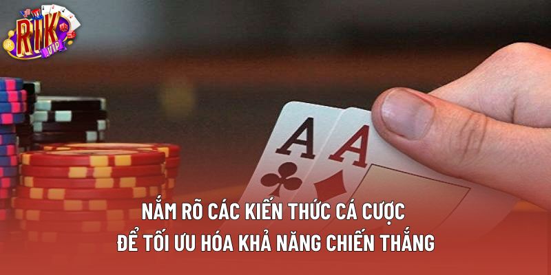 Nắm rõ các kiến thức cá cược để tối ưu hóa khả năng chiến thắng Nắm rõ các kiến thức cá cược để tối ưu hóa khả năng chiến thắng