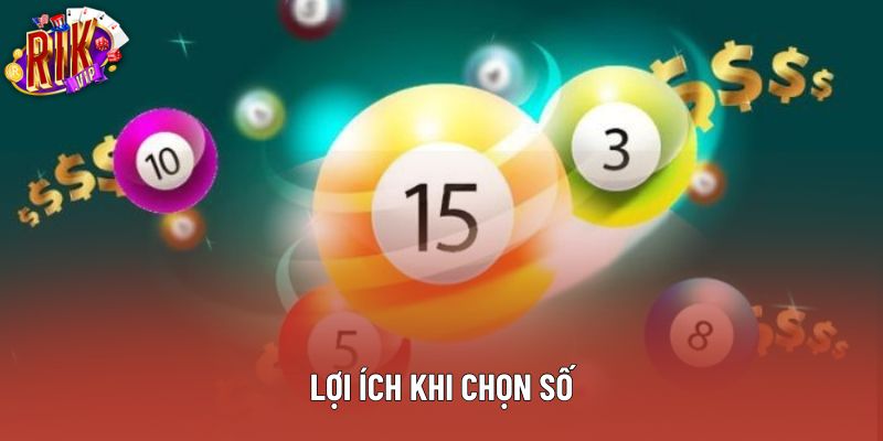 Lợi ích khi chọn số Lợi ích khi chọn số