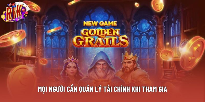 Mọi người cần quản lý tài chính khi tham gia Mọi người cần quản lý tài chính khi tham gia