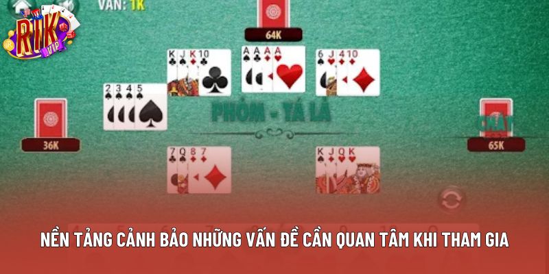 Nền tảng cảnh bảo những vấn đề cần quan tâm khi tham gia Nền tảng cảnh bảo những vấn đề cần quan tâm khi tham gia