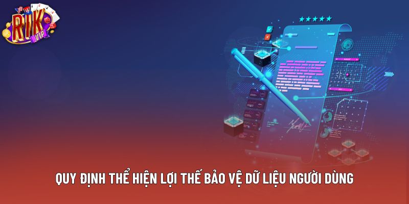 Quy định thể hiện lợi thế bảo vệ dữ liệu người dùng Quy định thể hiện lợi thế bảo vệ dữ liệu người dùng