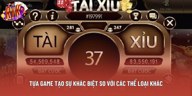 Tựa game tạo sự khác biệt so với các thể loại khác Tựa game tạo sự khác biệt so với các thể loại khác