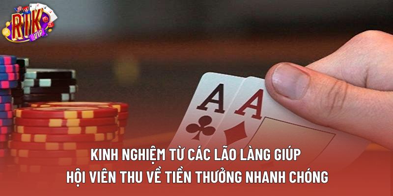 Kinh nghiệm từ các lão làng giúp hội viên thu về tiền thưởng nhanh chóng